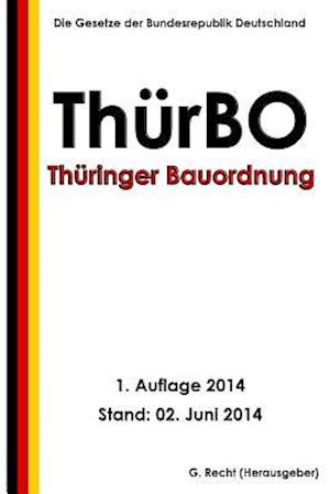 Thüringer Bauordnung (Thürbo) Vom 13. März 2014