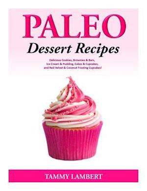 Paleo Dessert Recipes - Delicious Cookies, Brownies & Bars, Ice Cream & Pudding