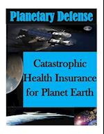 Catastrophic Health Insurance for Planet Earth