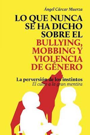 Lo que nunca se ha dicho sobre el Bullying, el Mobbing y la Violencia de Genero