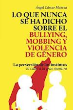 Lo que nunca se ha dicho sobre el Bullying, el Mobbing y la Violencia de Genero