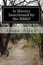 Is Slavery Sanctioned by the Bible?