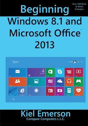 Beginning Windows 8.1 and Microsoft Office 2013