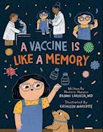 A Vaccine Is Like a Memory