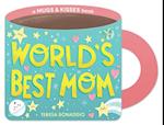 World's Best Mom (a Mugs & Kisses Mother's Day Shaped Board Book for Toddlers)