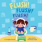 Flush! Flush! Flush! (a Baby Steps Potty Training Board Book for Toddlers)