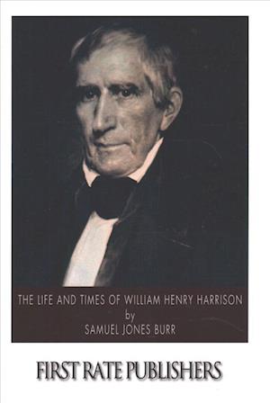 The Life and Times of William Henry Harrison