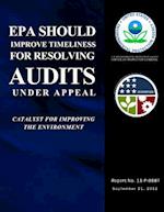 EPA Should Improve Timeliness for Resolving Audits Under Appeal