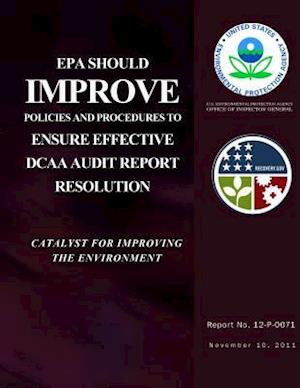 EPA Should Improve Policies and Procedures to Ensure Effective Dcaa Audit Report Resolution