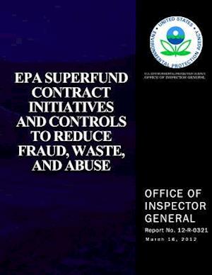 EPA Superfund Contract Initiatives and Controls to Reduce, Fraud, Waste, and Abuse