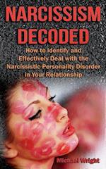 Narcissism Decoded: How to Identify and Effectively Deal with the Narcissistic Personality Disorder in Your Relationship 