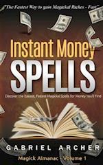 Instant Money Spells - Money Magick That Works! Easy Spells for Beginners Learning Money Magick