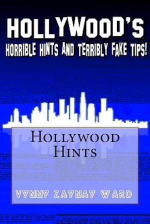 Hollywood's Horrible Hints & Terribly Fake Tips