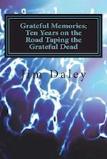 Grateful Memories; Ten Years on the Road Taping the Dead