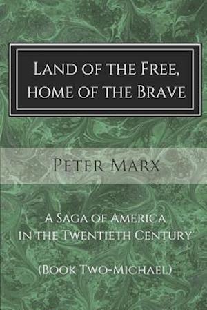 Land of the Free, Home of the Brave: A Saga of America in the Twentieth Century