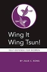 Wing It Wing Tsun! Self-Defense for Women