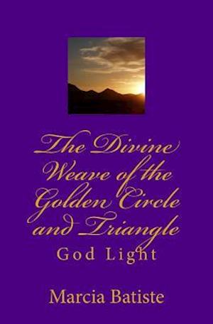 The Divine Weave of the Golden Circle and Triangle