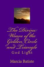 The Divine Weave of the Golden Circle and Triangle