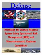 Defending the Human Weapons System Using Operational Risk Management (Orm) and Bioenvironmental Engineer Capabilities