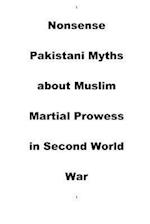 Nonsense Pakistani Myths about Muslim Martial Prowess in Second World War