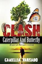 The Clash of the Caterpillar and Butterfly