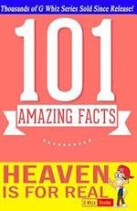 Heaven Is for Real - 101 Amazing Facts