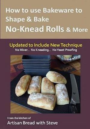 How to Use Bakeware to Shape & Bake No-Knead Rolls & More (Technique & Recipes)