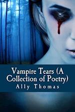 Vampire Tears (a Collection of Poetry)