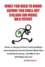 What You Need to Know Before You Shell Out $10,000 (or More) on a Patent