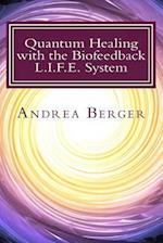 Quantum Healing with the Biofeedback L.I.F.E. System