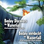 Bosley Discovers the Waterfall - A Dual Language Book in German and English
