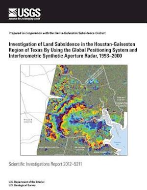 Investigation of Land Subsidence in the Houston-Galveston Region of Texas by Using the Global Positioning System and Interferometric Synthetic Apertur