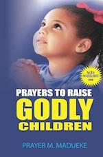 Prayers to Raise Godly Children