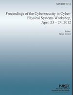 Proceedings of the Cybersecurity in Cyber-Physical Systems Workshop, April 23-24, 2012