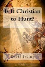Is It Christian to Hunt?
