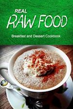 Real Raw Food - Breakfast and Dessert Cookbook