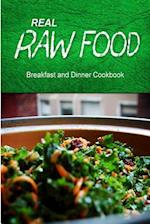 Real Raw Food - Breakfast and Dinner Cookbook