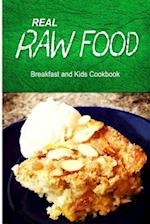 Real Raw Food - Breakfast and Kids Cookbook