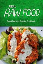 Real Raw Food - Breakfast and Snacks Cookbook