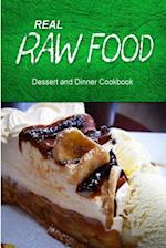 Real Raw Food - Dessert and Dinner Cookbook
