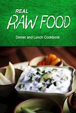 Real Raw Food - Dinner and Lunch Cookbook