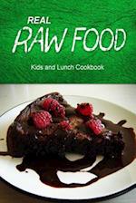 Real Raw Food - Kids and Lunch Cookbook