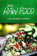 Real Raw Food - Lunch and Snacks Cookbook
