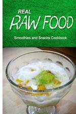 Real Raw Food - Smoothies and Snacks Cookbook