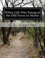 When Life Was Young at the Old Farm in Maine