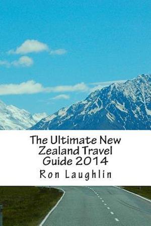 The Ultimate New Zealand Travel Guide 2014
