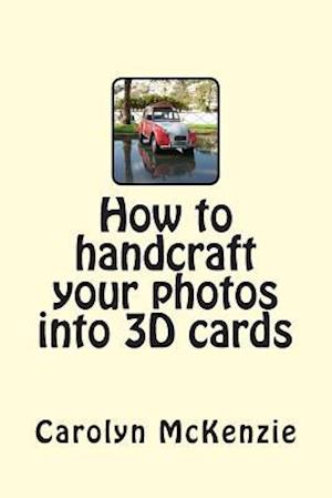 How to Handcraft Your Photos Into 3D Cards