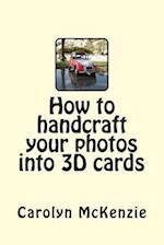 How to Handcraft Your Photos Into 3D Cards