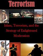 Islam, Terrorism, and the Strategy of Enlightened Moderation