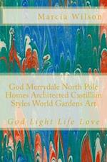 God Merrydale North Pole Homes Architected Castillian Styles World Gardens Art